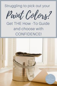 a paint can with the words, struggling to pick out your paint colors? get the how - to guide and choose with confidence