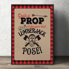 a poster with the words grab a prop and shine your best lumber jack pose on it