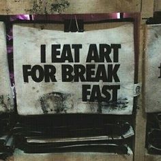 a sign that says i eat art for break fast