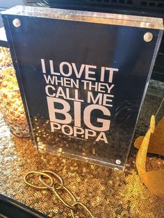 there is a sign that says i love it when they call me big popa