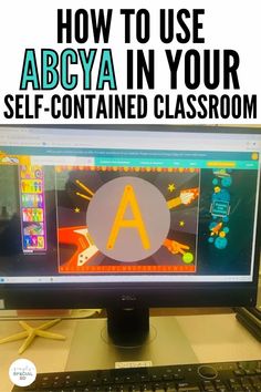 a computer screen with the words how to use abcya in your self - contained classroom