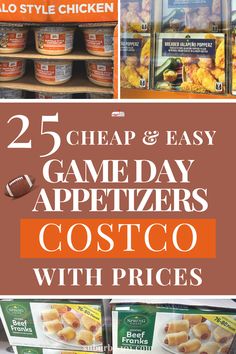 some food items that are on display in a store with the words 25 cheap and easy game day appetizers costco with prices