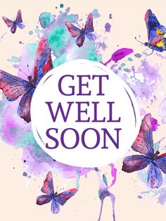 watercolor butterflies with the words get well soon on it in purple and blue colors