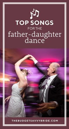 a man and woman dancing together with the words top songs for the father daughter dance