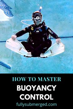 a man in scuba gear sitting on top of a surfboard with the words how to master buoyancy control