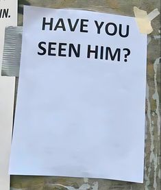 a piece of paper with the words have you seen him? on it next to a toothbrush