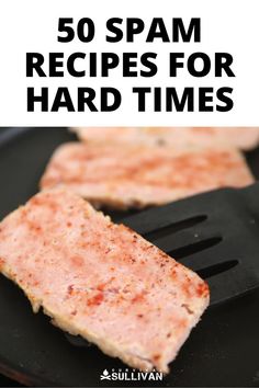 there is a black plate with some food on it and the title reads 50 spam recipes for hard times