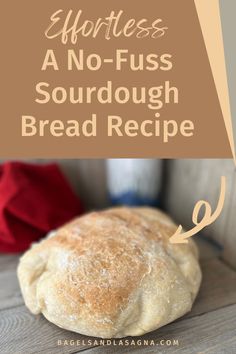 a no fuss sourdough bread recipe on a wooden table with text overlay