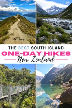 the best south island one - day hikes in new zealand, with text overlay