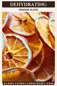 orange slices are shown with the words, dehydrating orange slices