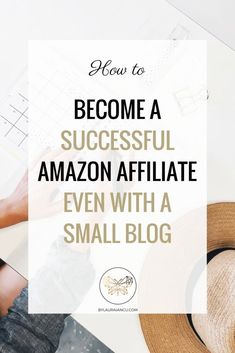 someone is working on their laptop with the words how to become a successful amazon affiliate even with a small blog