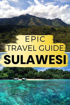 the words epic travel guide sulawesi are overlaid by blue water and mountains