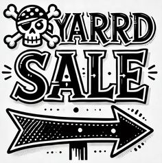 a yard sale sign with a skull and crossbones on the front, in black and white