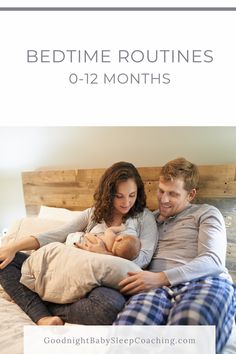 a man and woman cuddle while holding their baby in bed with the text bedtime routinees for 0 - 12 months