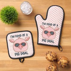 i'm kind of a pig ideal pot holders and muffins on a table