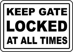 a keep gate locked at all times sign