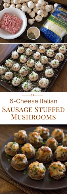 several different types of food are shown in this collage with the words 6 - cheese italian sausage stuffed mushrooms