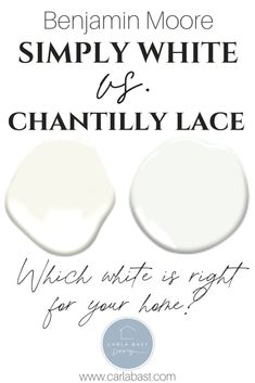 two white paint colors with the words, simply white and chantilly lace for your home