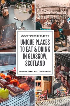 several pictures with the words unique places to eat and drink in glasgow, scotland