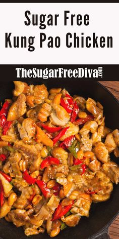 chicken and peppers in a skillet with the words sugar free kunng pao chicken