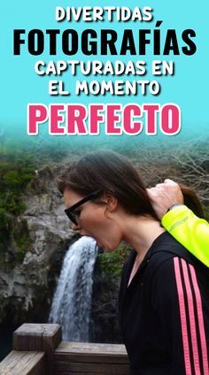 a woman standing in front of a waterfall with her mouth open and the words, divertes fotografias capturadas en el momento perfecto perfecto