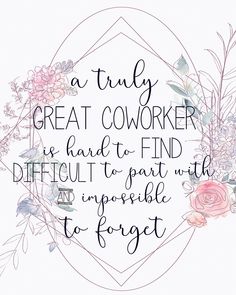 a quote that says, a truly great coworker is hard to find difficult to start with an impossible to forget