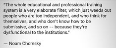 the quote is written in black and white on a piece of paper that says,'the whole educational and professional training system is a very elaborate filter