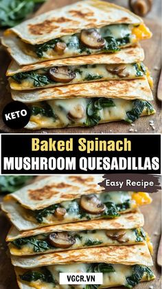 baked spinach and mushroom quesadillas with easy recipe