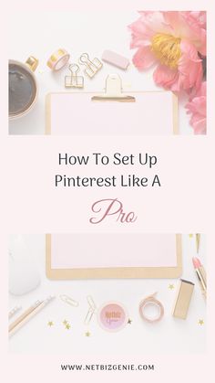 a desk with pink flowers, pens and other items on it that says how to set up pinterest like a pro