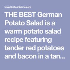 the best german potato salad is a warm potato salad recipe featuring tender red potatoes and bacon in