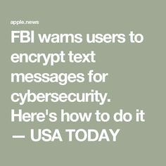 the text reads, fbi warns users to encrypt text messages for cybersecuity here's how to do it usa today