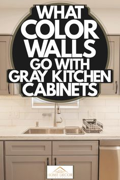 what color walls go with gray kitchen cabinets and white countertops in the background is an advertisement for home decor