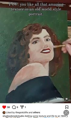 someone is painting a woman's face on a green background with the caption, pov you like all that amazing texture in an old world style portrait