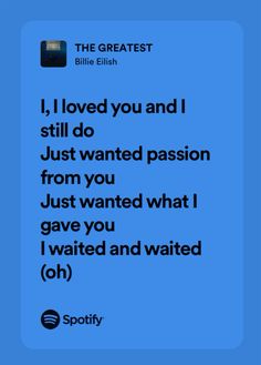 a blue background with the words i loved you and i still do just wanted passion from you