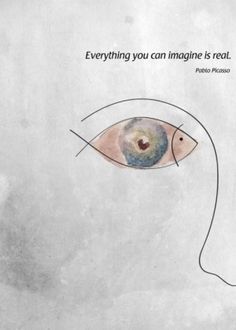 a drawing of an eye with the words everything you can imagine is real on it