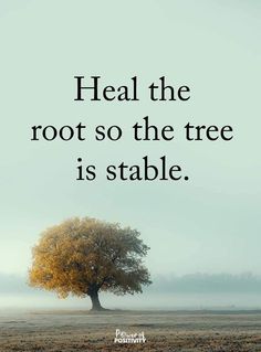 a tree with the words heal the root so the tree is stable