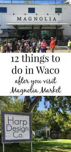 people walking in front of a building with the words, 12 things to do in waco after you visit magnolia market