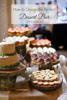 dessert bar with cakes and pies on the table in front of it text reads how to design the perfect dessert bar on a budget