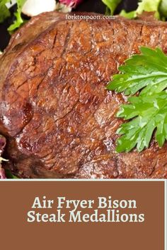 an air fryer bison steak medallions with parsley on top and the words air fryer bison steak medallions above it