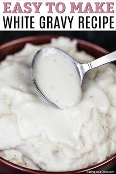 a spoon full of white gravy in a bowl with the words easy to make white gravy recipe