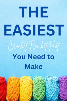 colorful balls of yarn in front of a blue sign that says, the easier crochet bucket you need to make