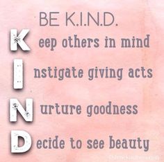 a pink background with the words be kind, keep others in mind and investigate giving acts nurture goodness decide to see beauty