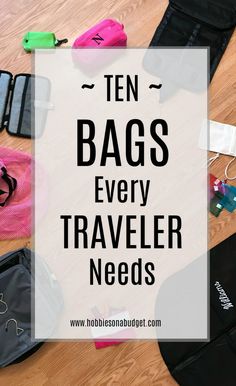 the words ten bags every traveler needs on top of an image of luggage and other items