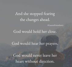 a person standing on top of a mountain with a quote above it that reads, and she stopped facing the changes ahead god would hold her close