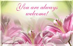 there is a card with pink lilies on the front and back of it that says, you are always welcome