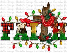 the word faith is decorated with christmas lights and holly garlands on a white background