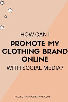 the words how can i promote my clothing brand online with social media?