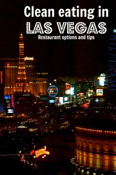 the las vegas strip at night with text that reads clean eating in las vegas restaurant options and tips