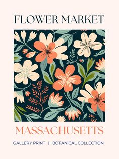 the flower market poster for massachusetts's gallery print botanical collection, featuring orange and white flowers