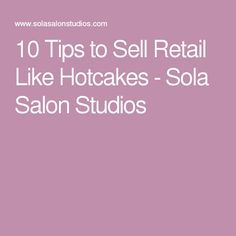 the words 10 tips to sell retail like hotcakes - cola salon studios on pink background